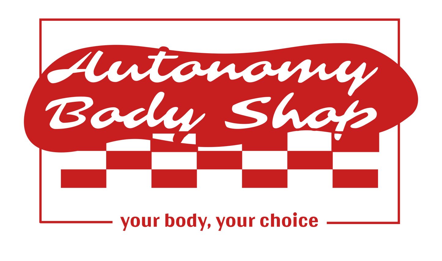 Reads Autonomy Body Shop with subtitle your body, your choice. In red on transparent background.