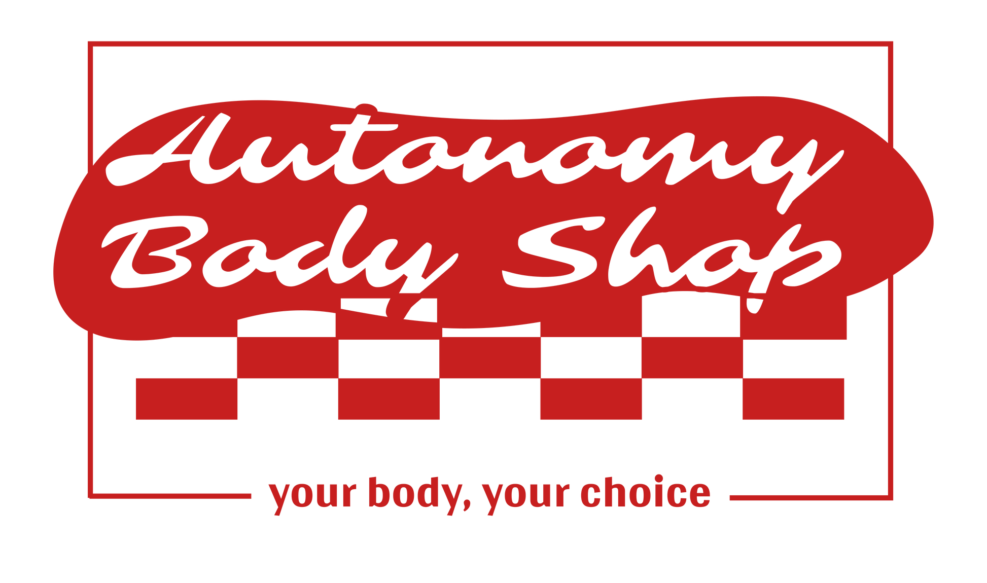 Reads Autonomy Body Shop with subtitle your body, your choice. In red on transparent background.